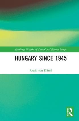 Árpád von Klimó -- Hungary Since 1945